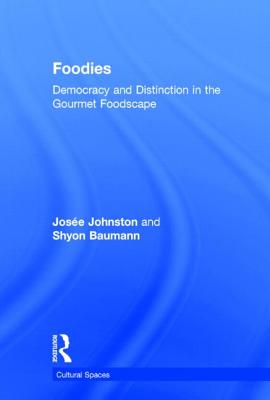 Cover of Foodies: Democracy and Distinction in the Gourmet Foodscape