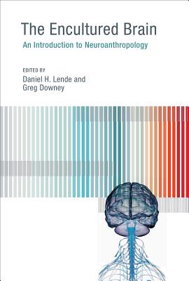 Cover of The Encultured Brain: An Introduction to Neuroanthropology