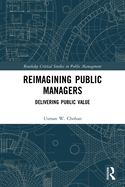 Cover of Reimagining Public Managers: Delivering Public Value