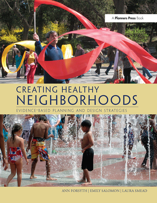 Cover of Creating Healthy Neighborhoods: Evidence-Based Planning and Design Strategies