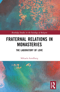 Cover of Fraternal Relations in Monasteries: The Laboratory of Love