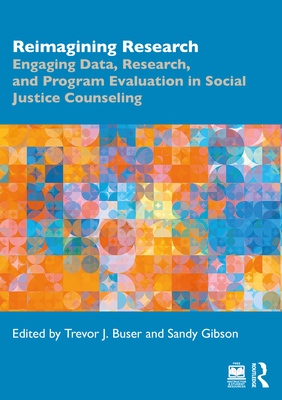 Cover of Reimagining Research: Engaging Data, Research, and Program Evaluation in Social Justice Counseling