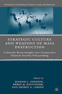 Cover of Strategic Culture and Weapons of Mass Destruction: Culturally Based Insights Into Comparative National Security Policymaking