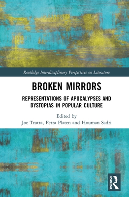 Cover of Broken Mirrors: Representations of Apocalypses and Dystopias in Popular Culture