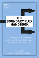 Cover of The Boundary Flux Handbook: A Comprehensive Database of Critical and Threshold Flux Values for Membrane Practitioners
