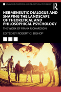 Cover of Hermeneutic Dialogue and Shaping the Landscape of Theoretical and Philosophical Psychology: The Work of Frank Richardson