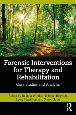 Cover of Forensic Interventions for Therapy and Rehabilitation: Case Studies and Analysis