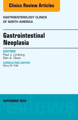 Cover of Gastrointestinal Neoplasia, an Issue of Gastroenterology Clinics of North America: Volume 45-3