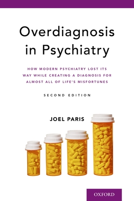 Cover of Overdiagnosis in Psychiatry: How Modern Psychiatry Lost Its Way While Creating a Diagnosis for Almost All of Life's Misfortunes