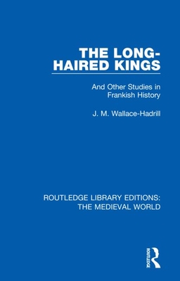 Cover of The Long-Haired Kings: And Other Studies in Frankish History