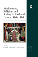 Cover of Motherhood, Religion, and Society in Medieval Europe, 400-1400: Essays Presented to Henrietta Leyser