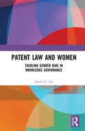 Cover of Patent Law and Women: Tackling Gender Bias in Knowledge Governance