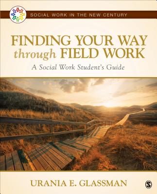 Cover of Finding Your Way Through Field Work: A Social Work Student′s Guide
