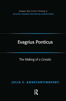 Cover of Evagrius Ponticus: The Making of a Gnostic