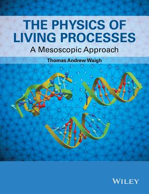 Cover of The Physics of Living Processes: A Mesoscopic Approach