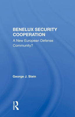 Cover of Benelux Security Cooperation: A New European Defense Community?