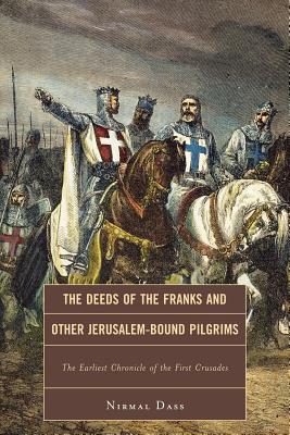Cover of Deeds of the Franks and Other Jerusalem-Bound Pilgrims: The Earliest Chronicle of the First Crusade