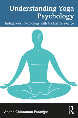 Cover of Understanding Yoga Psychology: Indigenous Psychology with Global Relevance