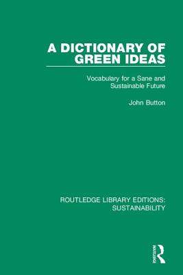 Cover of A Dictionary of Green Ideas: Vocabulary for a Sane and Sustainable Future