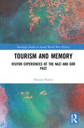 Cover of Tourism and Memory: Visitor Experiences of the Nazi and Gdr Past