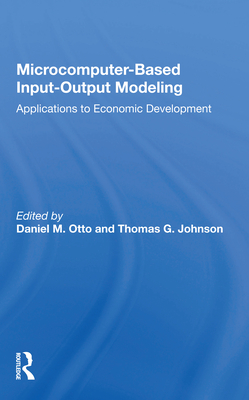 Cover of Microcomputer Based Input-Output Modeling: Applicatons to Economic Development