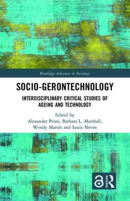 Cover of Socio-Gerontechnology: Interdisciplinary Critical Studies of Ageing and Technology