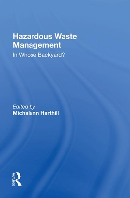 Cover of Hazardous Waste Management: In Whose Backyard?