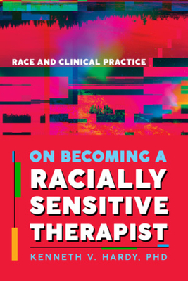 Cover of On Becoming a Racially Sensitive Therapist: Race and Clinical Practice