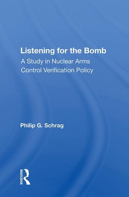 Cover of Listening for the Bomb: A Study in Nuclear Arms Control Verification Policy