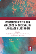 Cover of Contending with Gun Violence in the English Language Classroom