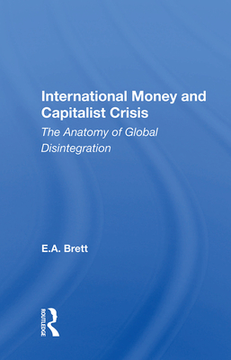 Cover of International Money and Capitalist Crisis: The Anatomy of Global Disintegration