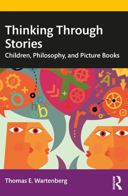 Cover of Thinking Through Stories: Children, Philosophy, and Picture Books