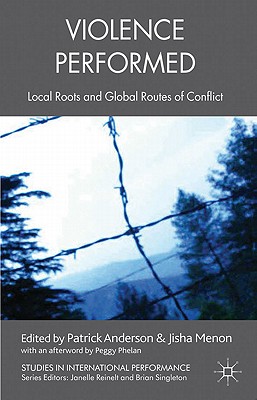 Cover of Violence Performed: Local Roots and Global Routes of Conflict