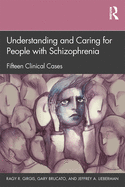 Cover of Understanding and Caring for People with Schizophrenia: Fifteen Clinical Cases