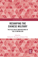 Cover of Reshaping the Chinese Military: The Pla's Roles and Missions in the XI Jinping Era