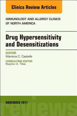 Cover of Drug Hypersensitivity and Desensitizations, an Issue of Immunology and Allergy Clinics of North America: Volume 37-4