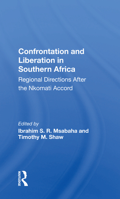 Cover of Confrontation and Liberation in Southern Africa: Regional Directions After the Nkomati Accord
