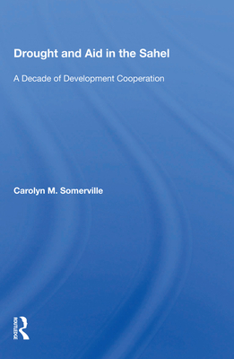 Cover of Drought and Aid in the Sahel: A Decade of Development Cooperation