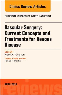 Cover of Vascular Surgery: Current Concepts and Treatments for Venous Disease, an Issue of Surgical Clinics: Volume 98-2