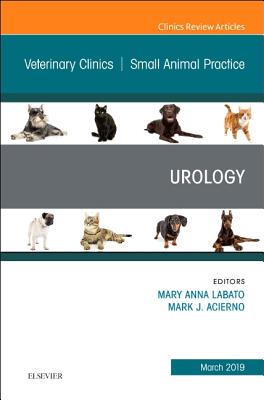 Cover of Urology, an Issue of Veterinary Clinics of North America: Small Animal Practice: Volume 49-2