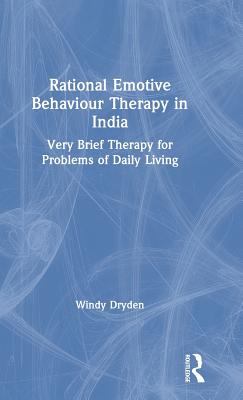Cover of Rational Emotive Behaviour Therapy in India: Very Brief Therapy for Problems of Daily Living