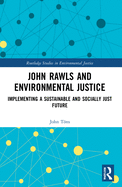 Cover of John Rawls and Environmental Justice: Implementing a Sustainable and Socially Just Future