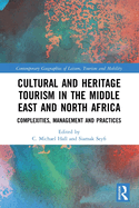 Cover of Cultural and Heritage Tourism in the Middle East and North Africa: Complexities, Management and Practices