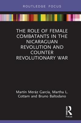 Cover of The Role of Female Combatants in the Nicaraguan Revolution and Counter Revolutionary War
