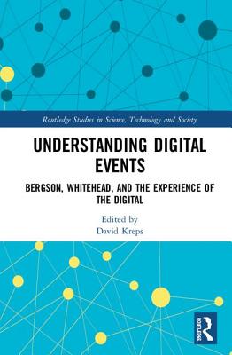 Cover of Understanding Digital Events: Bergson, Whitehead, and the Experience of the Digital