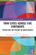 Cover of Twin Cities across Five Continents: Interactions and Tensions on Urban Borders