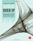 Cover of Audio Over IP: Building Pro AoIP Systems with Livewire