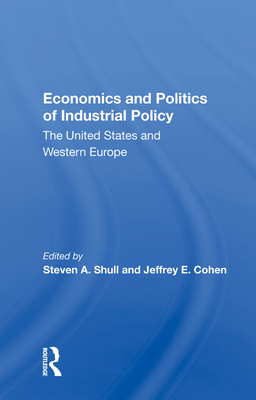 Cover of Economics and Politics of Industrial Policy: The United States and Western Europe