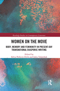 Cover of Women on the Move: Body, Memory and Femininity in Present-Day Transnational Diasporic Writing