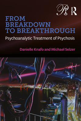 Cover of From Breakdown to Breakthrough: Psychoanalytic Treatment of Psychosis